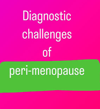 Diagnostic challenges of perimenopause.